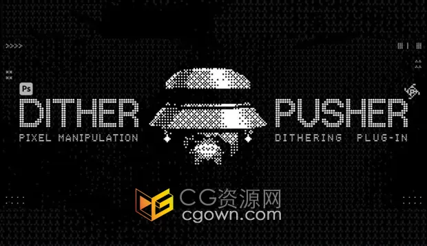 PS一键生成复古像素抖动特效插件Dither Pusher 2.0. Photoshop Plugin