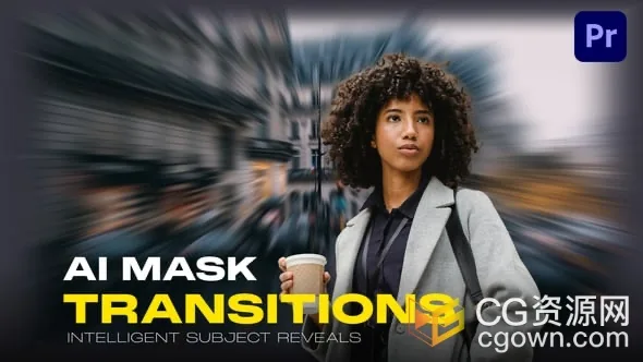 AI蒙版过渡35 种电影主题揭示过渡智能追踪物体动画AI对象-PR模板-CG资源网 AI蒙版过渡35 种电影主题揭示过渡智能追踪物体动画AI对象-PR模板