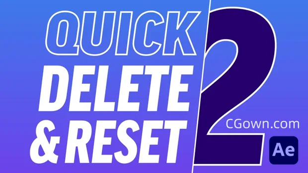 AE脚本Quick Delete & Reset 2.1快速删除图层属性与重置+视频教程